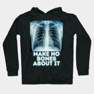 Make no bones about it Hoodie